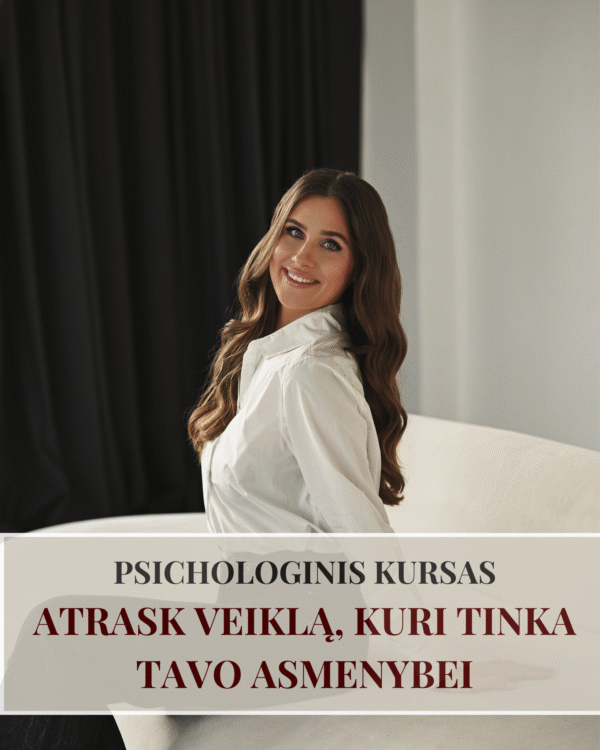 KURSAS: Atrask veiklą, kuri tinka Tavo asmenybei